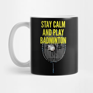 Stay Calm And Play Badminton Mug